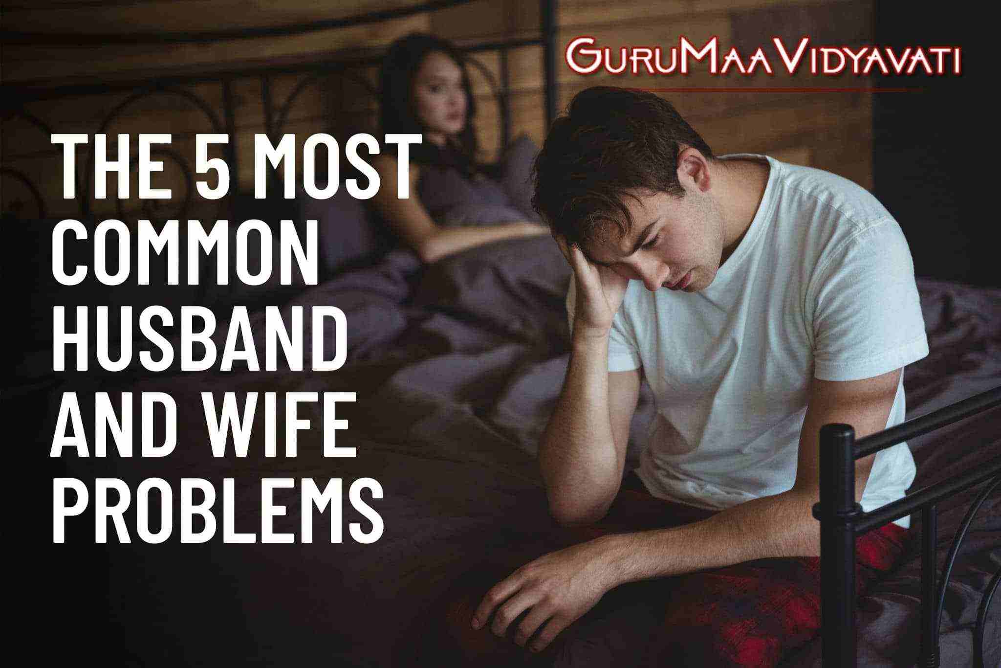 The 5 Most Common Husband and Wife Problems