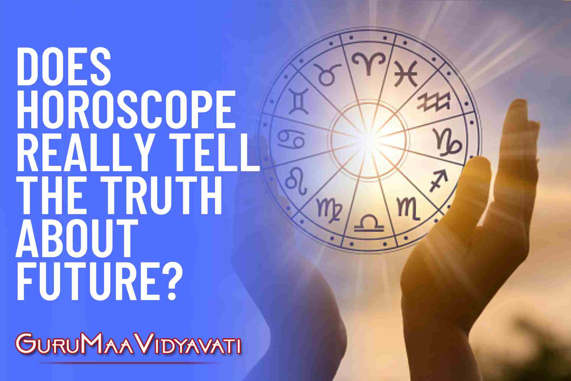 Does Horoscope Really tell the Truth about Future?