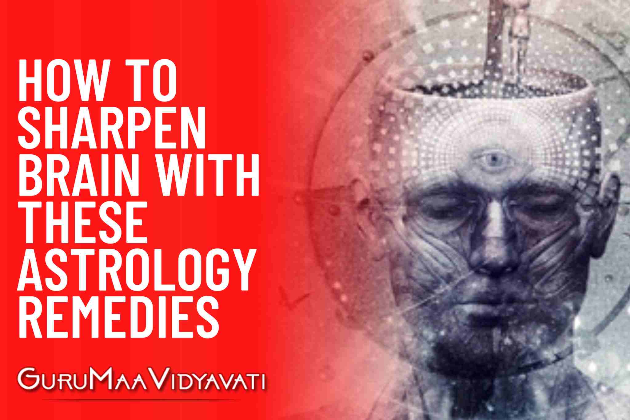 How to Sharpen Brain with These Astrology Remedies