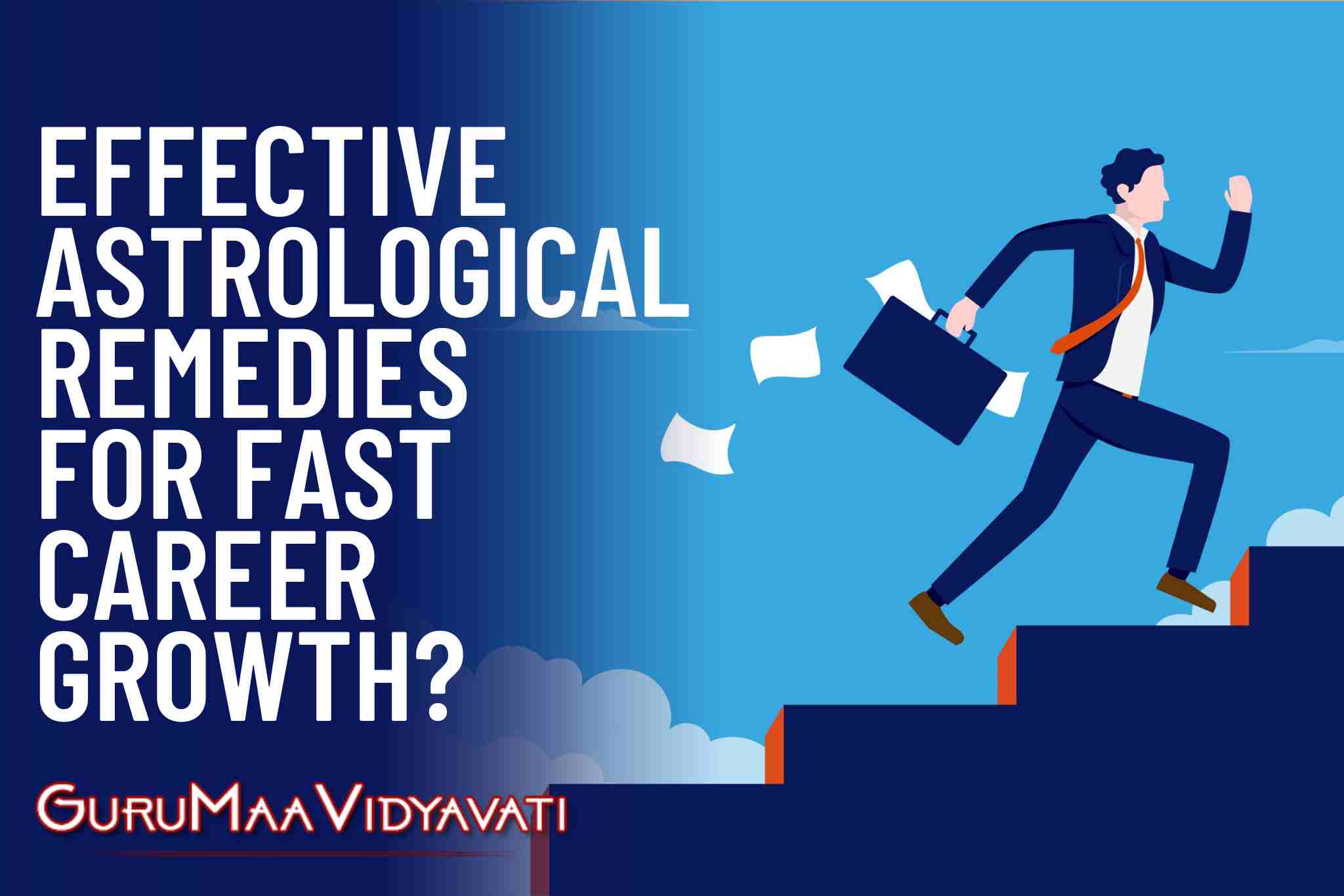 Best Effective Astrological Remedies for Fast Career Growth?