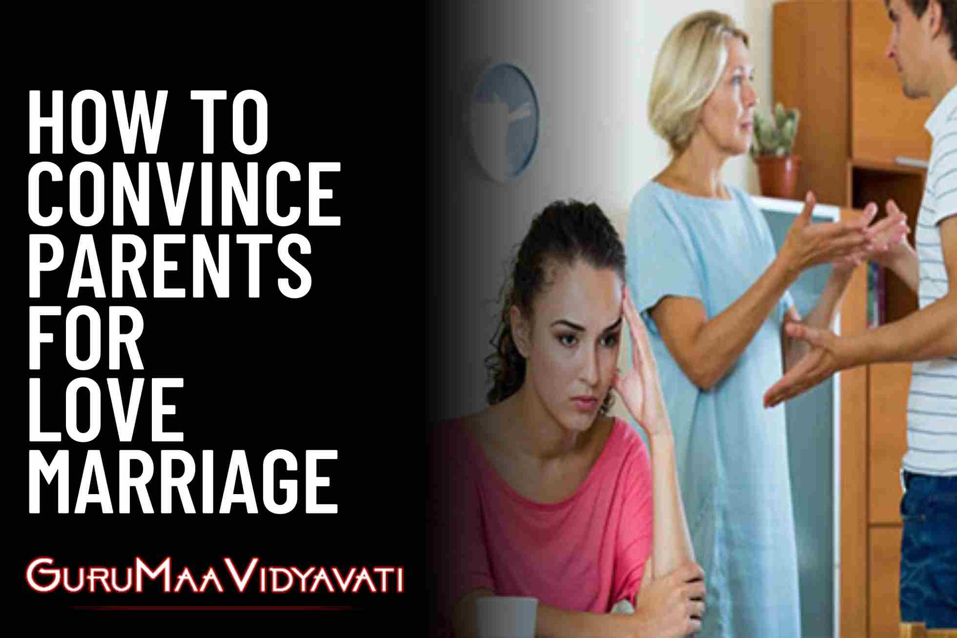 Know How To Convince Parents For Love Marriage