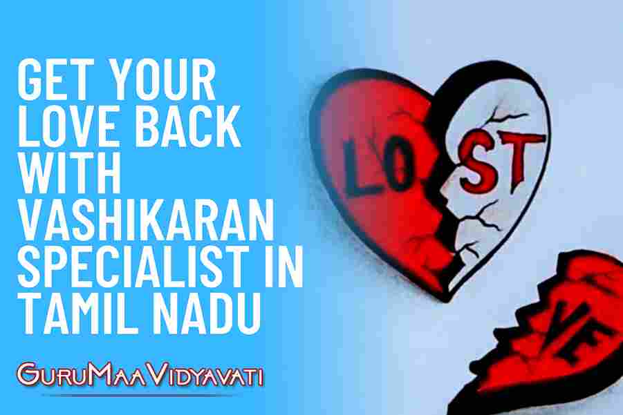 Get Your Lost Love back with Vashikaran Specialist In Tamil Nadu