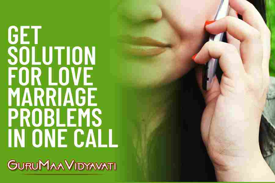 Get Solution For Love Marriage Problems in Just One Call