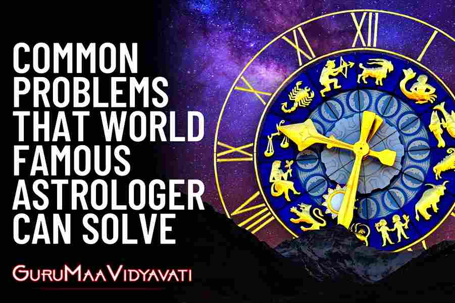 The 5 Most Common Problems that World Famous Astrologer can Solve
