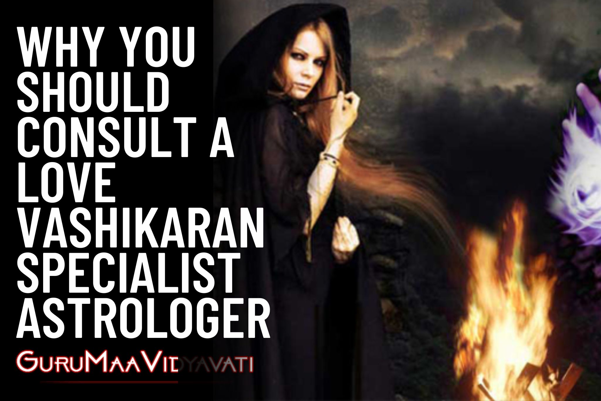 Why You Should Consult a Love Vashikaran Specialist Astrologer