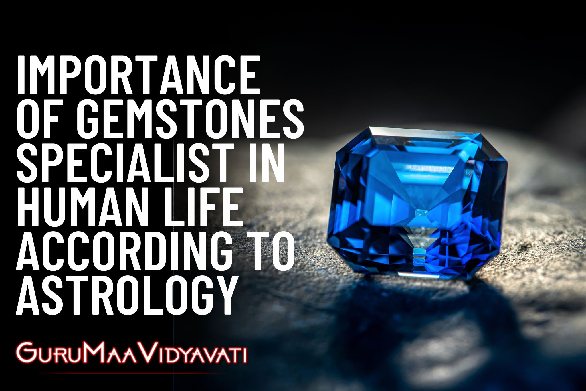 Importance of Gemstones Specialist in Human Life According to Astrology