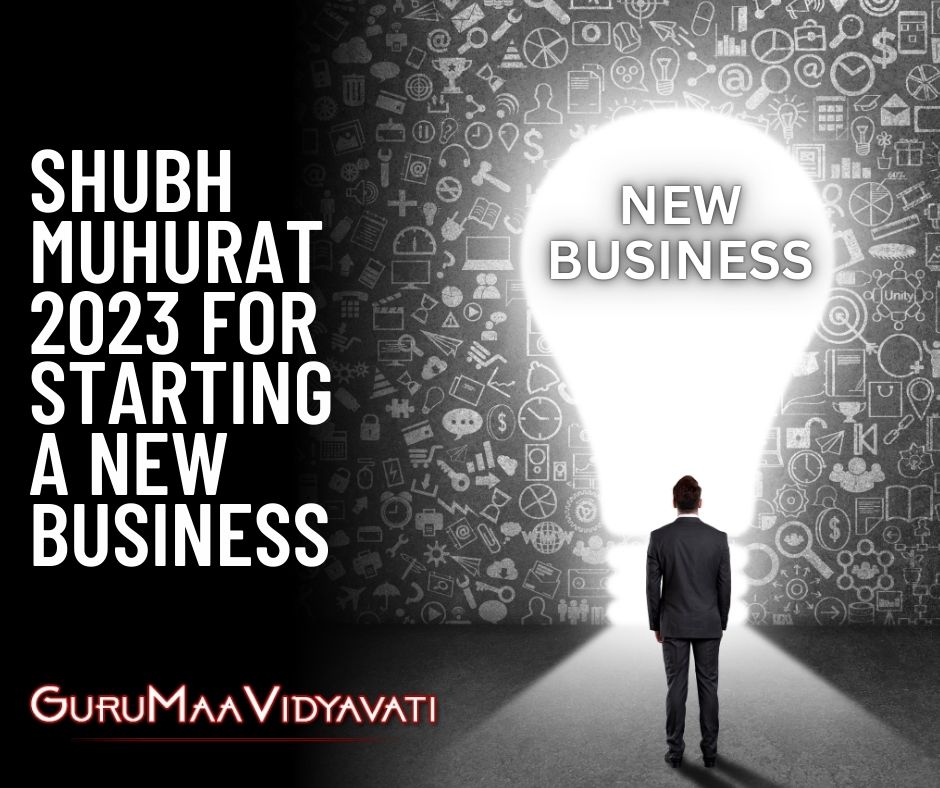 Shubh Muhurat 2023 for Starting a New Business: Astrology Tips from Guru Maa Vidyavati Ji