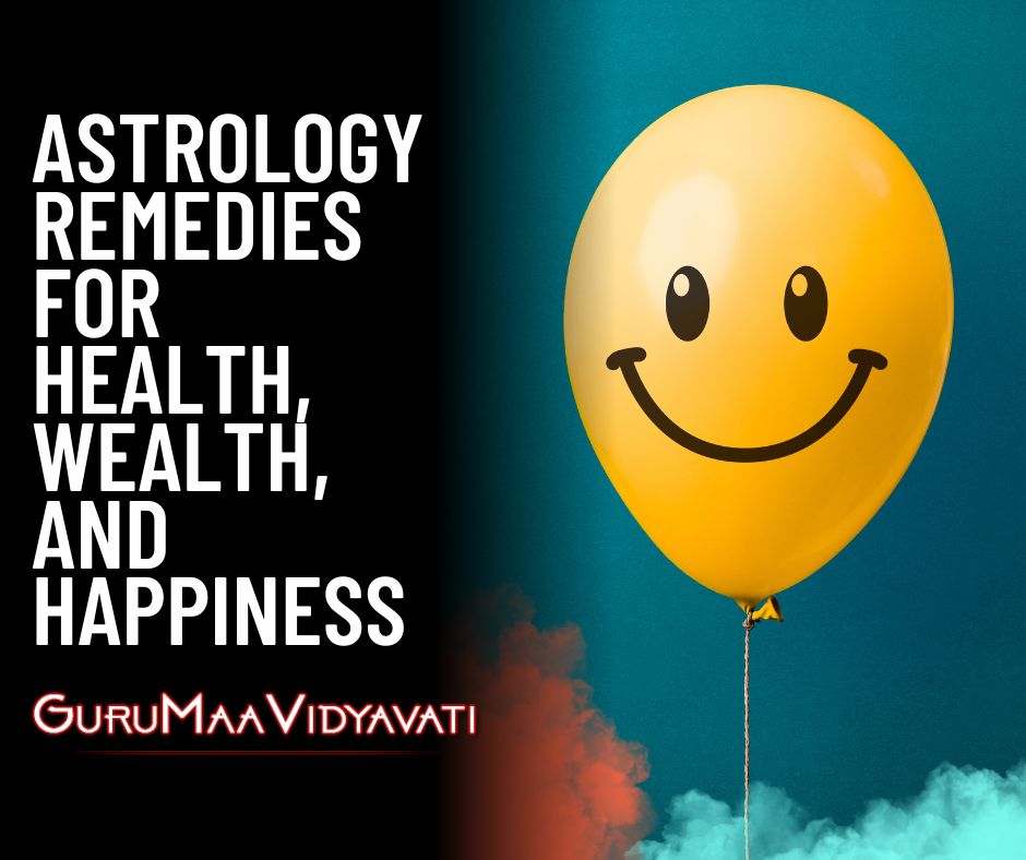Astrology Remedies for Health, Wealth, and Happiness