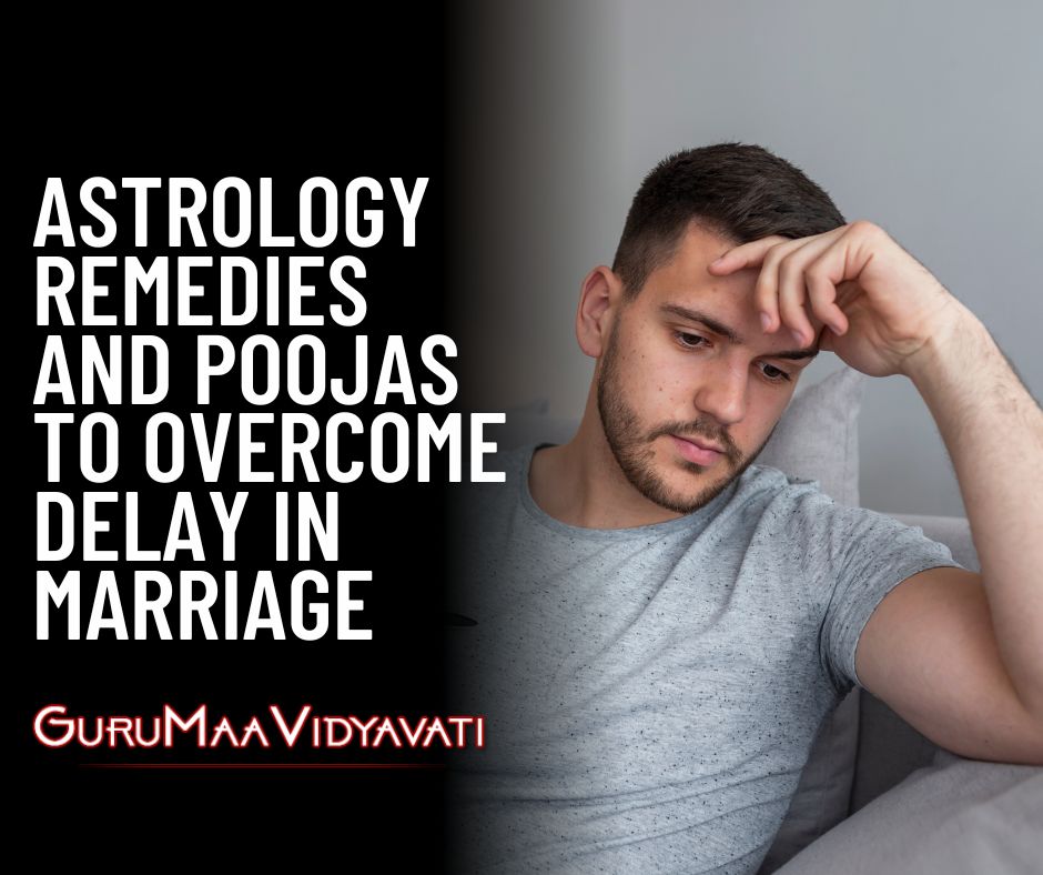 Astrology Remedies and Poojas to Overcome Delay in Marriage