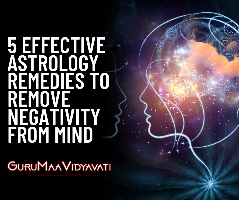 5 Effective Astrology Remedies to Remove Negativity From Mind