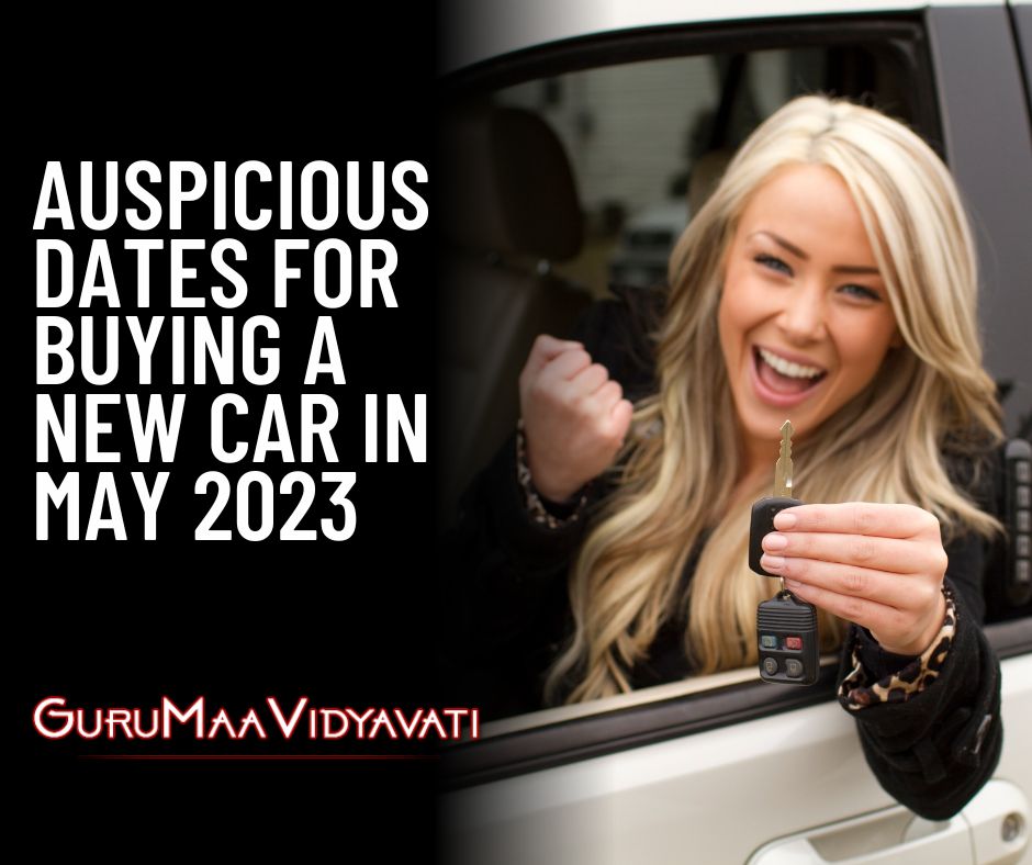 Auspicious Dates for Buying a New Car in May 2023