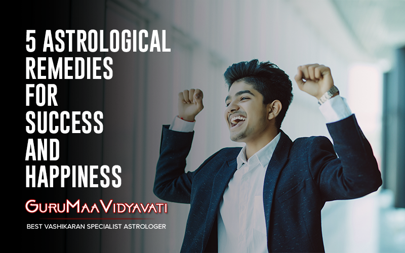 5 Astrological Remedies for Success and Happiness