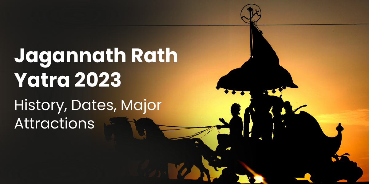 Jagannath Rath Yatra 2023 - History, Dates, Major Attractions