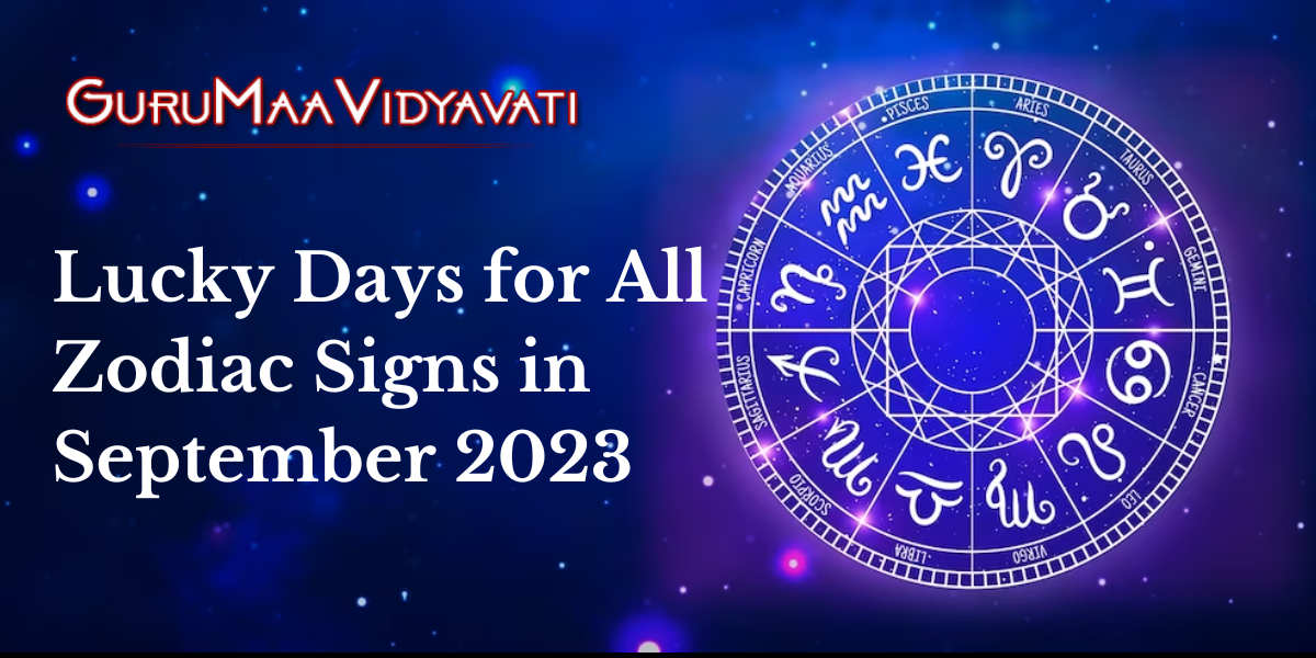 Lucky Days for All Zodiac Signs in September 2023