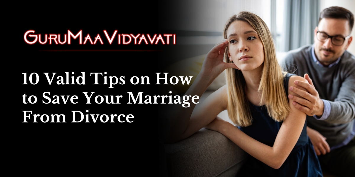 10 Valid Tips on How to Save Your Marriage From Divorce