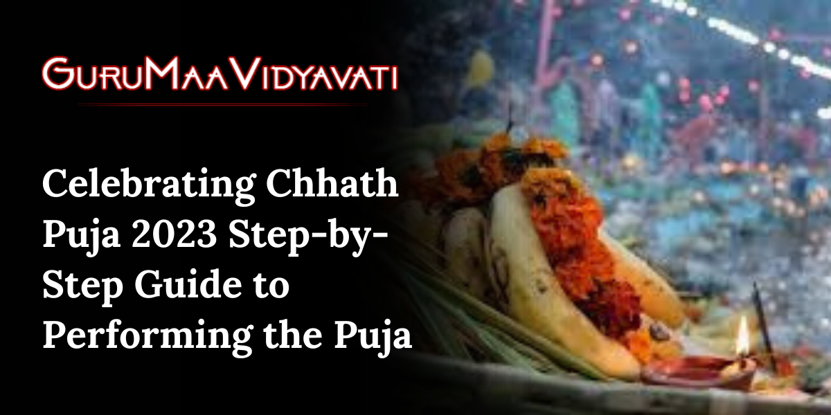 Celebrating Chhath Puja 2023 Step-by-Step Guide to Performing the Puja