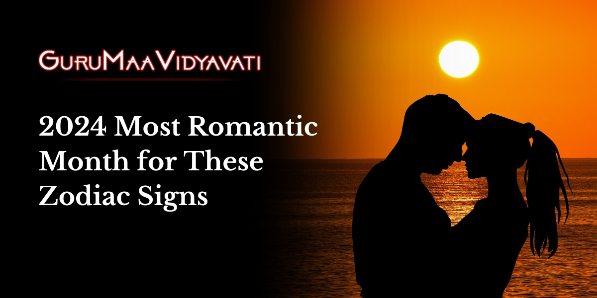 2024 Most Romantic Month for These Zodiac Signs