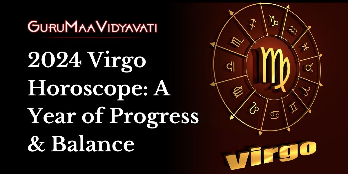 2024 Virgo Horoscope: A Year of Progress & Balance