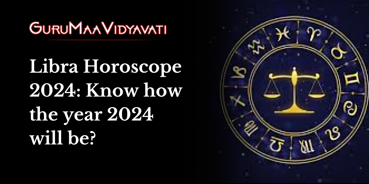 Libra Horoscope 2024: Know how the year 2024 will be?