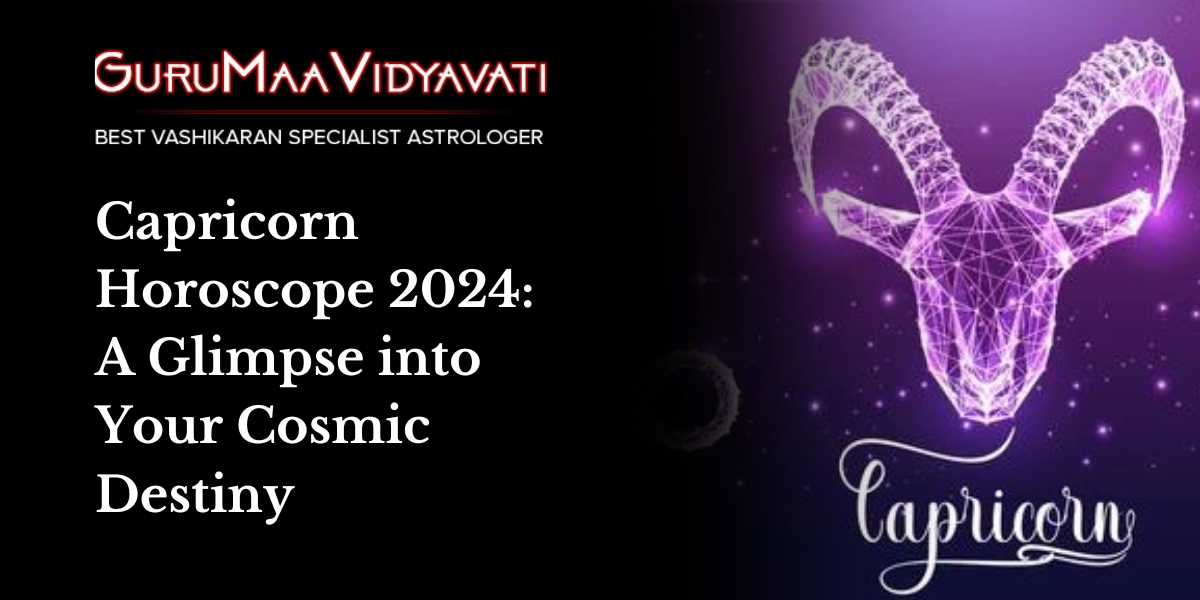 Capricorn Horoscope 2024: A Glimpse into Your Cosmic Destiny
