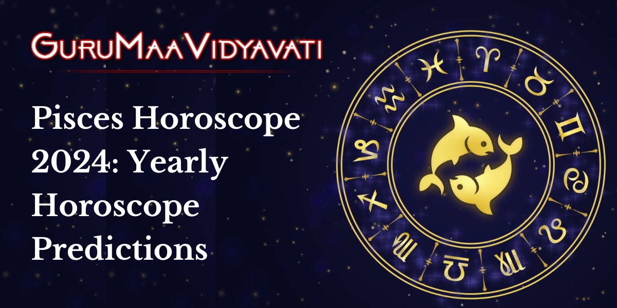 Pisces Horoscope 2024: Yearly Horoscope Predictions