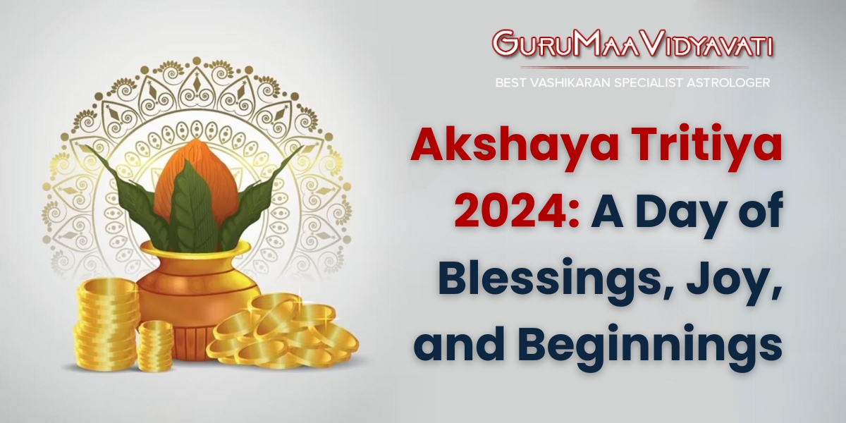 Akshaya Tritiya 2024: A Day of Blessings, Joy, and Beginnings