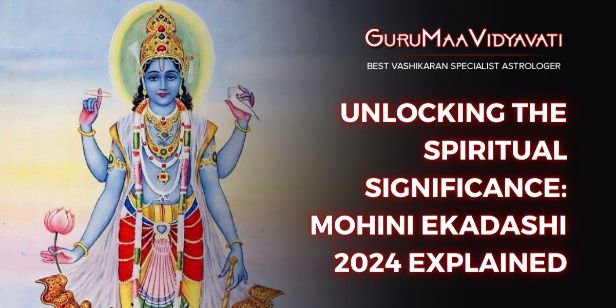 Unlocking the Spiritual Significance: Mohini Ekadashi 2024 Explained
